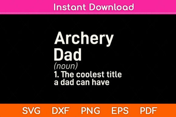Archery Dad Definition Funny Svg File for Crafts and Graphics