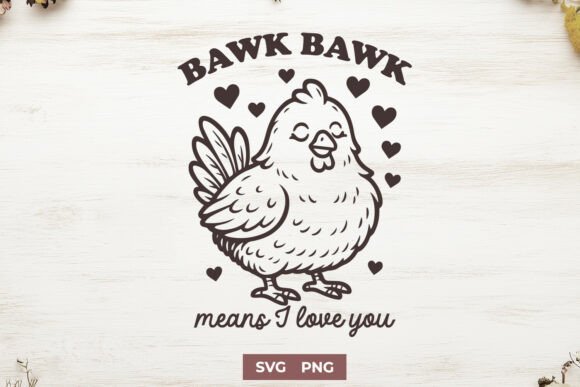 Bawk Bawk Means I Love You Funny SVG PNG for Crafts and Graphics
