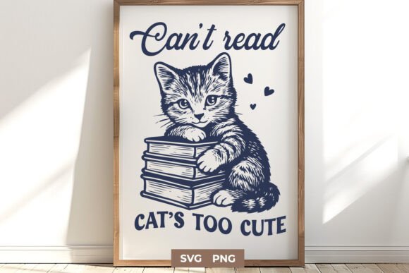 Can’t Read Cat’s Too Cute Funny SVG PNG for Crafts and Graphics