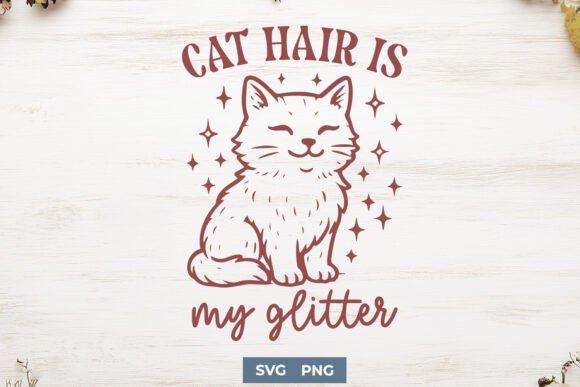 Cat Hair is My Glitter Funny SVG PNG for Crafts and Graphics