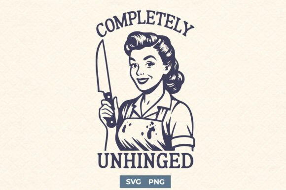 Completely Unhinged Funny SVG PNG Print for Crafts and Graphics