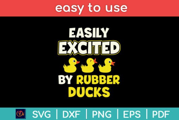 Easily Excited by Rubber Ducks Funny Svg for Crafts and Graphics