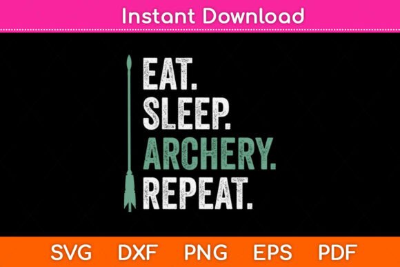 Eat Sleep Archery Repeat Funny Svg File for Crafts and Graphics