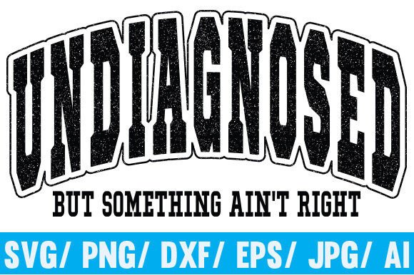 Funny Svg for Crafts: Mental Health Undiagnosed Graphic Design