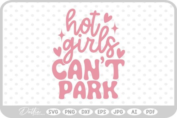 Hot Girls Can’t Park Funny Graphics for Crafts