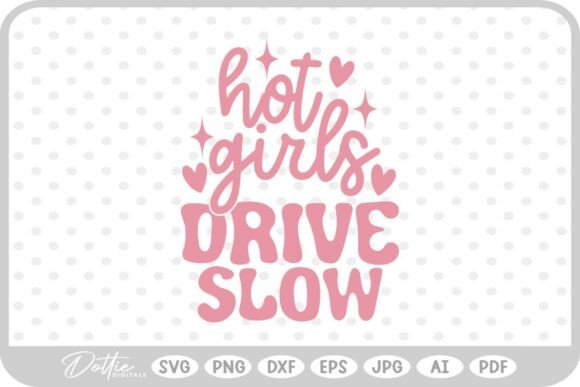 Hot Girls Drive Slow Funny Graphics for Crafts