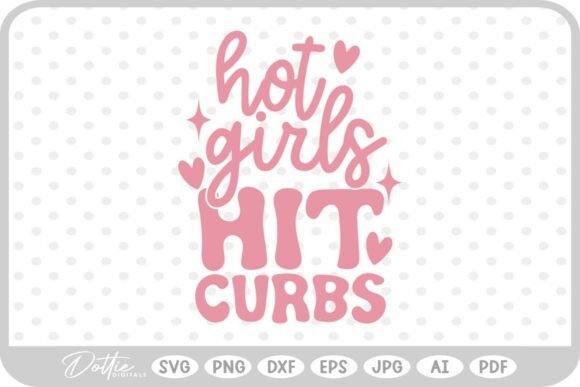 Hot Girls Hit Curbs Funny SVG PNG DXF