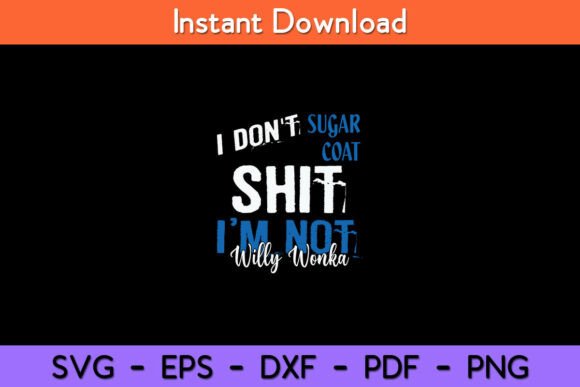 I Don t Sugar Coat Funny Svg Design for Crafts and Graphics