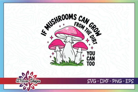 If Mushrooms Can Grow Funny SVG Graphics for Crafts