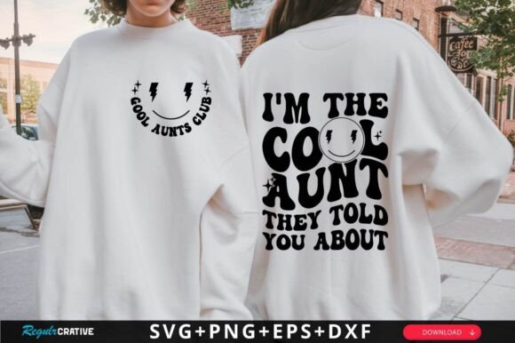 I’m the Cool Aunt They Told SVG Design