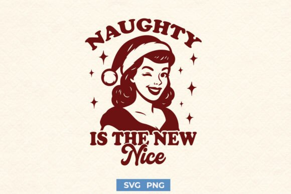 Naughty is the New Nice Retro Funny SVG for Crafts and Graphics
