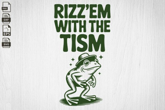 Rizz Em With The Tism Funny Svg Frog Graphics