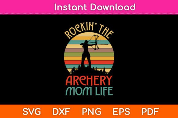 Rockin the Archery Mom Life Funny Svg for Crafts and Graphics