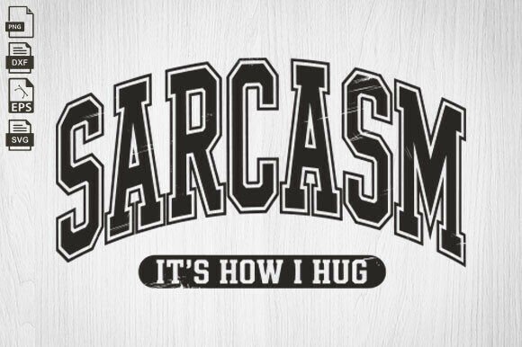 Sarcasm It's How I Hug SVG - A Playful Graphic for Blogs and Crafts