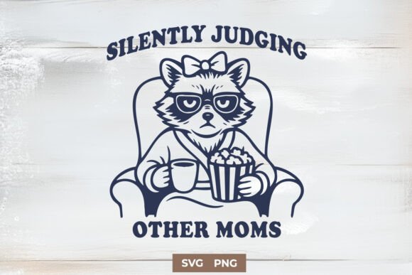 Silently Judging Other Moms Funny SVG for Crafts and Graphics