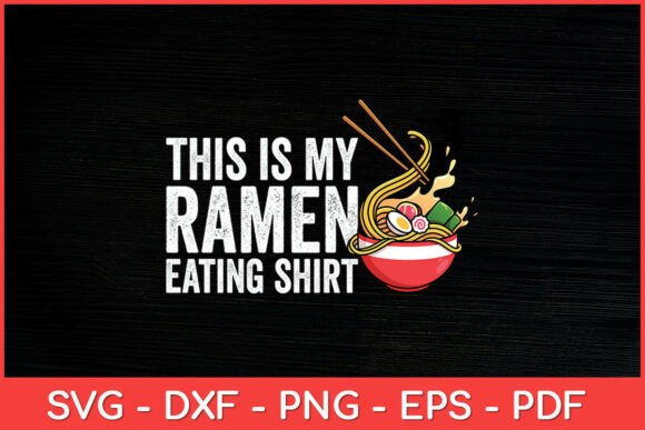 This is My Ramen Eating Shirt Design
