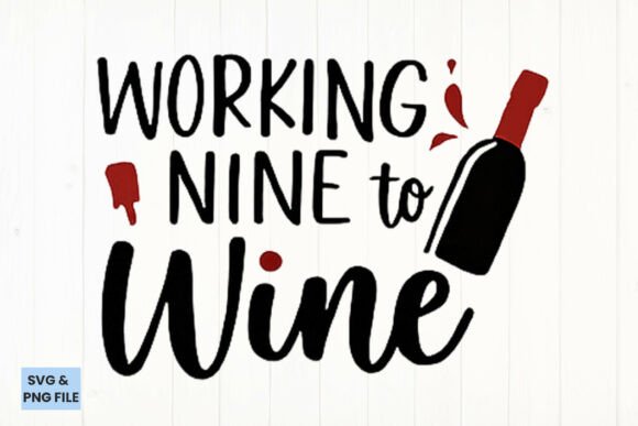Working Nine to Wine Funny SVG PNG for Crafts and Graphics